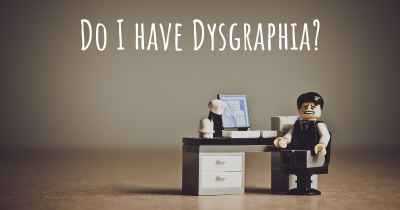 Do I have Dysgraphia?