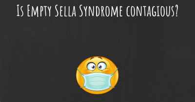 Is Empty Sella Syndrome contagious?