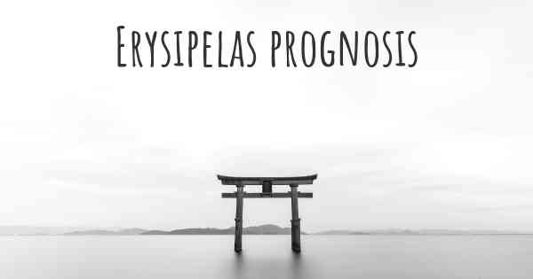 Erysipelas prognosis
