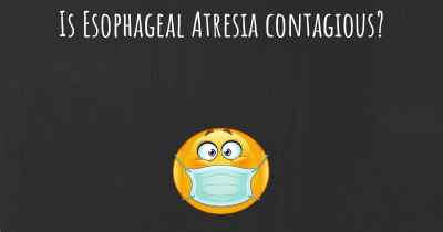Is Esophageal Atresia contagious?