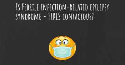 Is Febrile infection-related epilepsy syndrome - FIRES contagious?