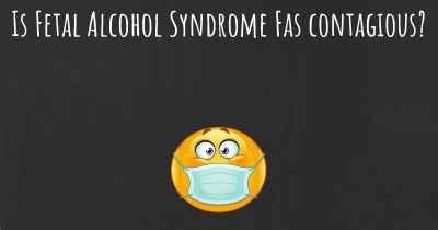 Is Fetal Alcohol Syndrome Fas contagious?
