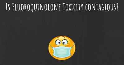 Is Fluoroquinolone Toxicity contagious?