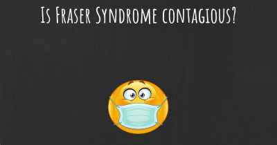 Is Fraser Syndrome contagious?