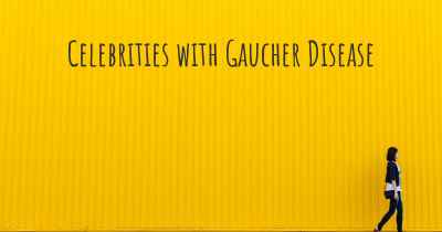 Celebrities with Gaucher Disease