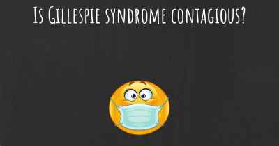 Is Gillespie syndrome contagious?
