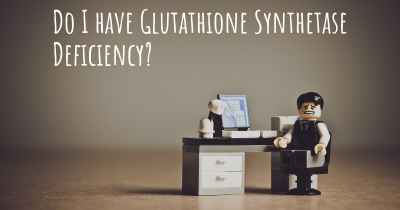 Do I have Glutathione Synthetase Deficiency?