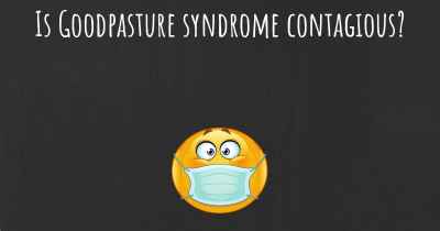 Is Goodpasture syndrome contagious?