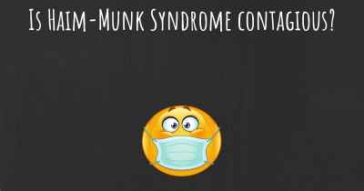Is Haim-Munk Syndrome contagious?