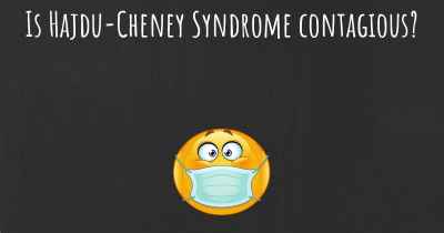 Is Hajdu-Cheney Syndrome contagious?