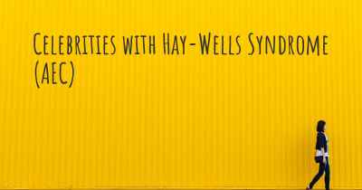 Celebrities with Hay-Wells Syndrome (AEC)