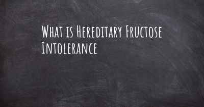 What is Hereditary Fructose Intolerance
