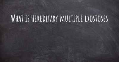 What is Hereditary multiple exostoses