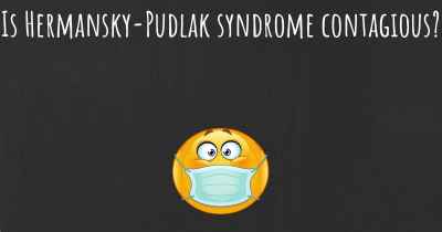 Is Hermansky-Pudlak syndrome contagious?