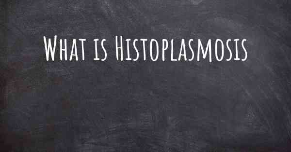 What is Histoplasmosis