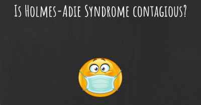 Is Holmes-Adie Syndrome contagious?