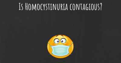 Is Homocystinuria contagious?