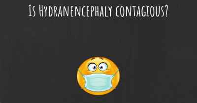 Is Hydranencephaly contagious?