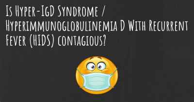 Is Hyper-IgD Syndrome / Hyperimmunoglobulinemia D With Recurrent Fever (HIDS) contagious?