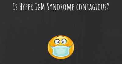 Is Hyper IgM Syndrome contagious?
