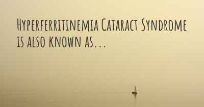 Hyperferritinemia Cataract Syndrome is also known as...