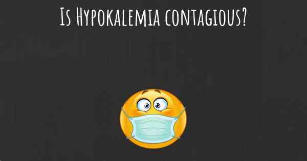 Is Hypokalemia contagious?