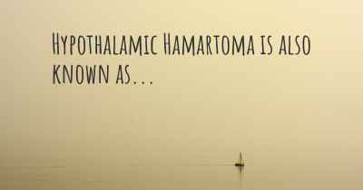 Hypothalamic Hamartoma is also known as...