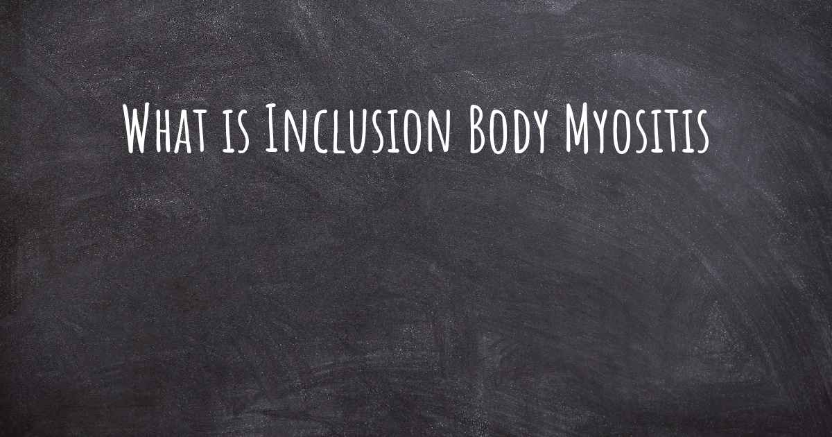 What Is Inclusion Body Myositis