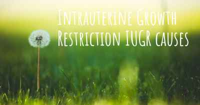 Intrauterine Growth Restriction IUGR causes