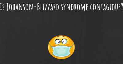 Is Johanson-Blizzard syndrome contagious?