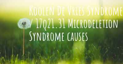 Koolen De Vries Syndrome / 17q21.31 Microdeletion Syndrome causes