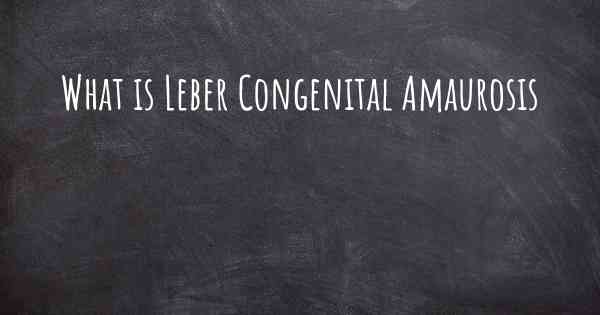 What is Leber Congenital Amaurosis