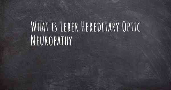 What is Leber Hereditary Optic Neuropathy
