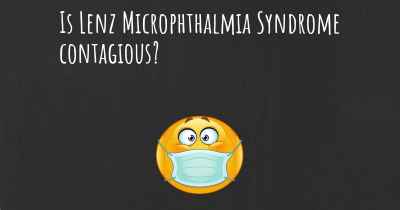 Is Lenz Microphthalmia Syndrome contagious?