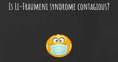 Is Li-Fraumeni syndrome contagious?