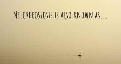 Melorheostosis is also known as...