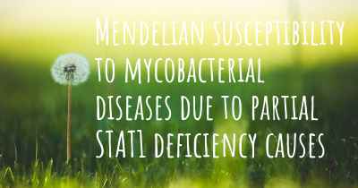 Mendelian susceptibility to mycobacterial diseases due to partial STAT1 deficiency causes