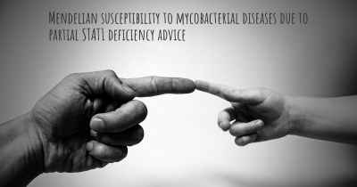 Mendelian susceptibility to mycobacterial diseases due to partial STAT1 deficiency advice
