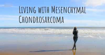 Living with Mesenchymal Chondrosarcoma