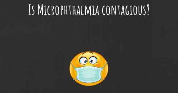 Is Microphthalmia contagious?