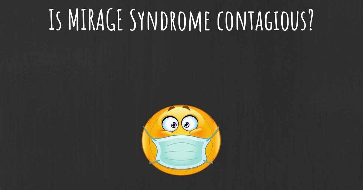 Is Mirage Syndrome Contagious