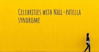 Celebrities with Nail-patella syndrome