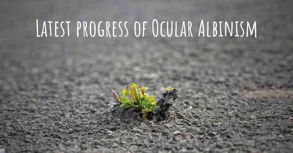 Latest progress of Ocular Albinism