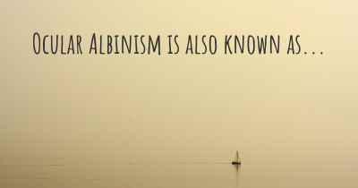 Ocular Albinism is also known as...