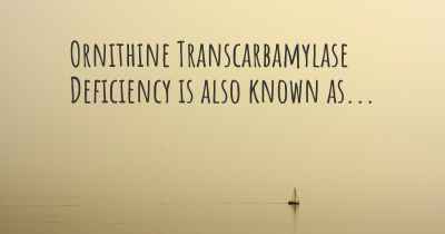 Ornithine Transcarbamylase Deficiency is also known as...