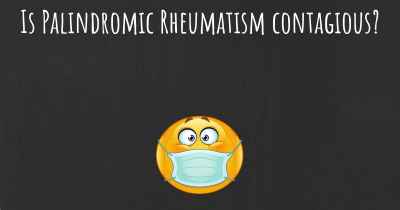 Is Palindromic Rheumatism contagious?