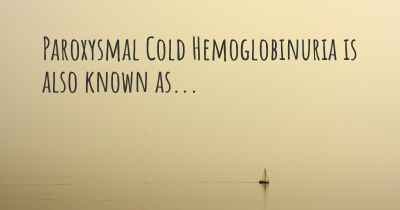 Paroxysmal Cold Hemoglobinuria is also known as...