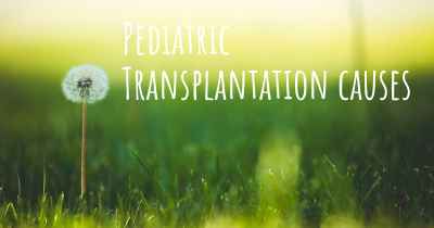 Pediatric Transplantation causes