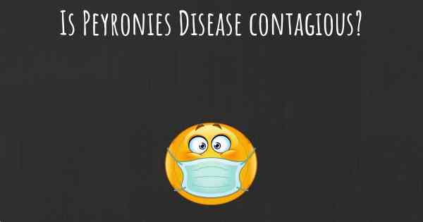 Is Peyronies Disease contagious?