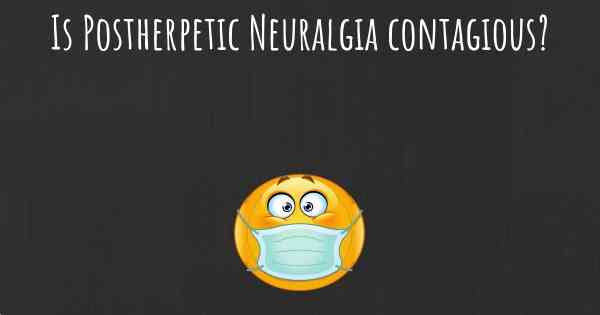 Is Postherpetic Neuralgia contagious?